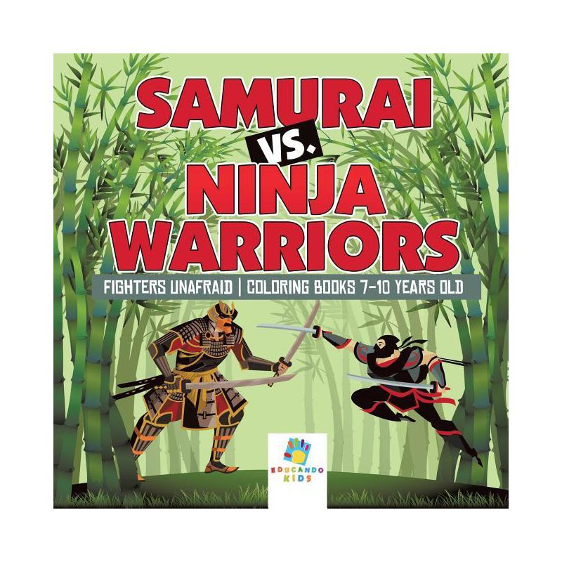 Samurai vs. Ninja Warriors Fighters Unafraid Coloring Books 7-10 Years Old - by  Educando Kids (Paperback), 1 of 2