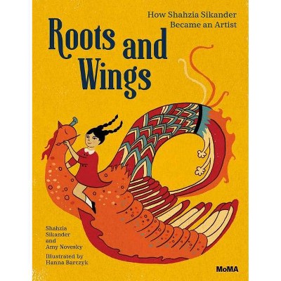 Roots and Wings - by  Shahzia Sikander (Hardcover)