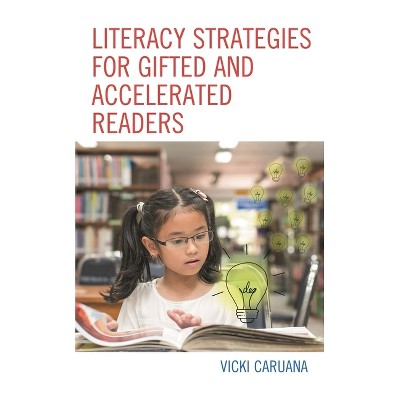 Literacy Strategies for Gifted and Accelerated Readers - by  Vicki Caruana (Paperback)