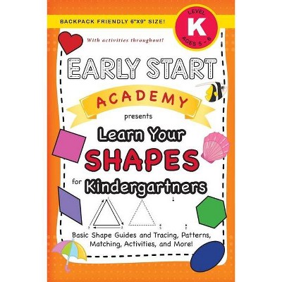 Early Start Academy, Learn Your Shapes for Kindergartners - (Early Start Academy for Kindergartners) Large Print by  Lauren Dick (Paperback)