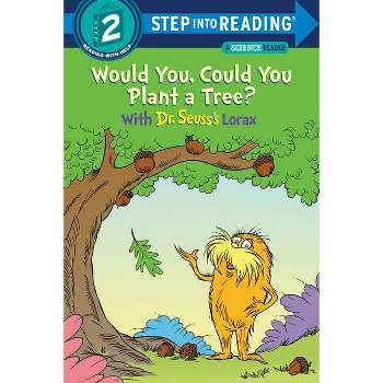 Would You, Could You Plant a Tree? with Dr. Seuss's Lorax - (Step Into Reading) by Todd Tarpley (Paperback)