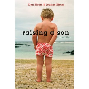 Raising a Son - 3rd Edition by  Don Elium & Jeanne Elium (Paperback) - 1 of 1