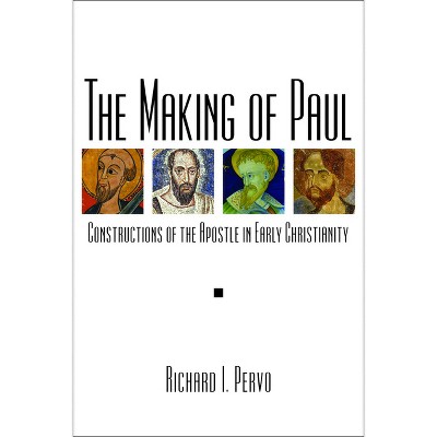 The Making of Paul - by  Richard I Pervo (Paperback)