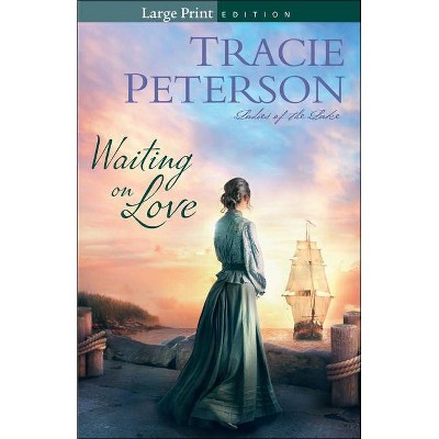 Waiting on Love - Large Print by  Tracie Peterson (Paperback)