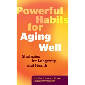 Powerful Habits for Aging Well - by  Editors of Fair Winds Press (Hardcover) - 1 of 1