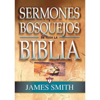 Sermones Y Bosquejos de Toda La Biblia, 13 Tomos En 1 - (Sermones y Bosquejos de Toda La Biblia) by  James K. A. Smith (Hardcover)