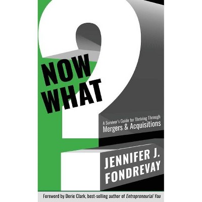 Now What? - by  Jennifer J Fondrevay (Paperback)