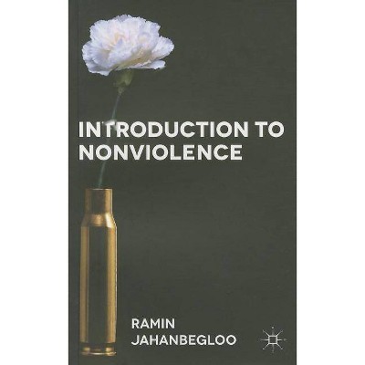 Introduction to Nonviolence - by  Ramin Jahanbegloo (Paperback)