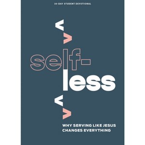 Selfless - Teen Devotional - (Lifeway Students Devotions) by  Lifeway Students (Paperback) - 1 of 1