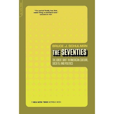 The Seventies - by  Bruce Schulman (Paperback)