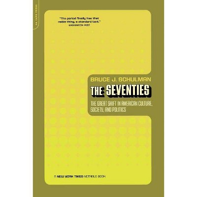 The Seventies - by  Bruce Schulman (Paperback)