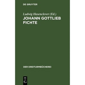 Johann Gottlieb Fichte - (Dreiturmbücherei) by  Ludwig Hasenclever (Hardcover) - 1 of 1