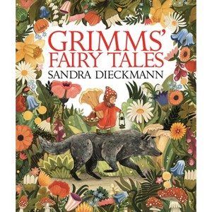 Grimms' Fairy Tales - by  Brothers Grimm & Sandra Dieckmann (Hardcover) - 1 of 1