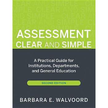 Assessment Clear and Simple - 2nd Edition by  Barbara E Walvoord (Paperback)
