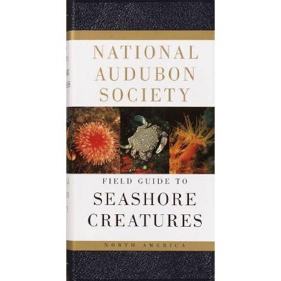 National Audubon Society Field Guide to Seashore Creatures - (National Audubon Society Field Guides) by  Norman A Meinkoth (Hardcover)