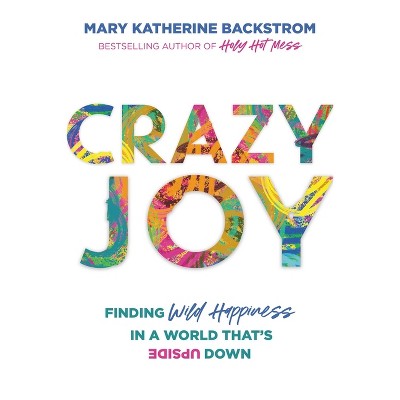 Crazy Joy - by  Mary Katherine Backstrom (Paperback)