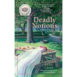 Deadly Notions - (Southern Sewing Circle Mystery) by  Elizabeth Lynn Casey (Paperback) - 1 of 1