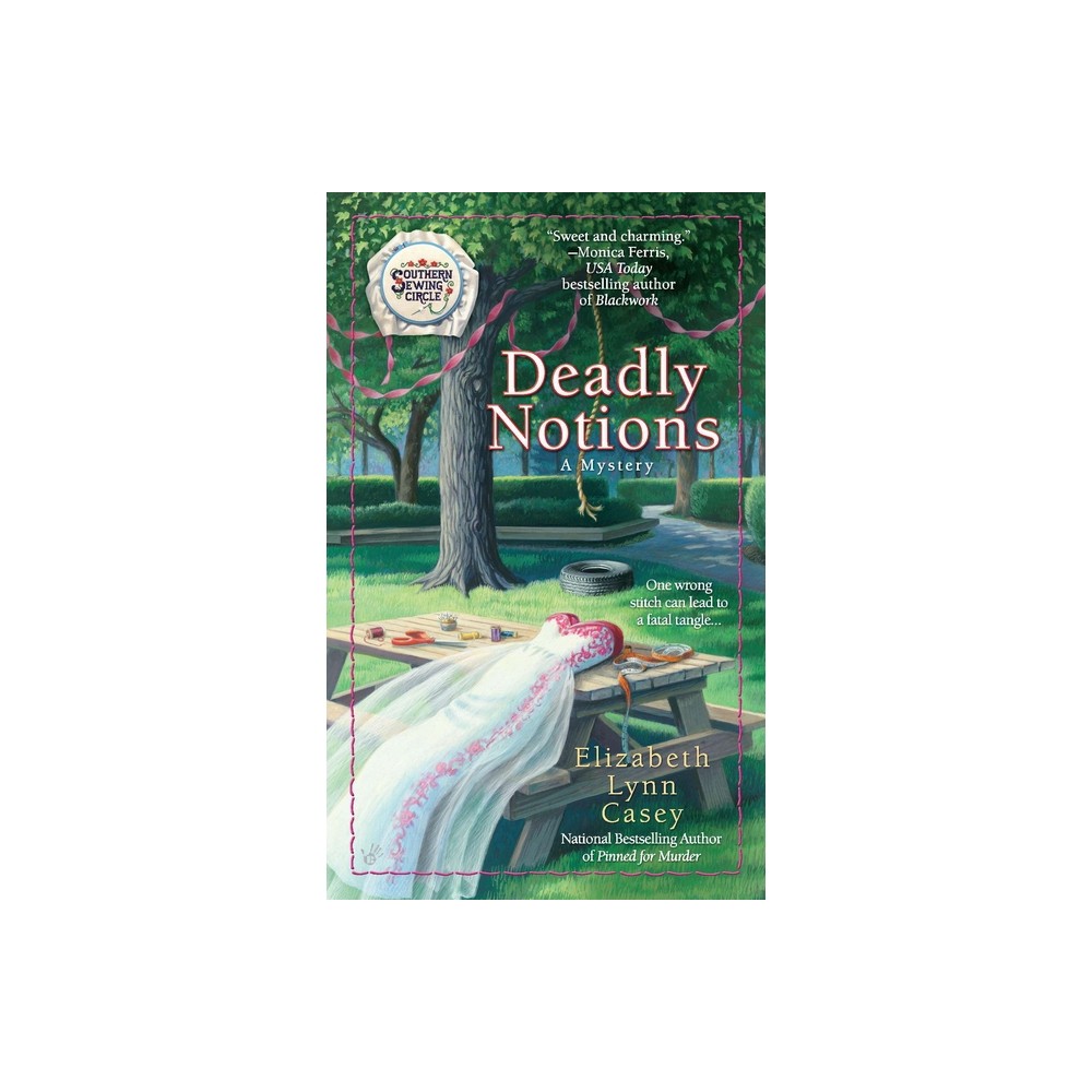 Deadly Notions - (Southern Sewing Circle Mystery) by Elizabeth Lynn Casey (Paperback)