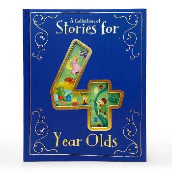 A Collection of Stories for 4 Year Olds - by  Parragon Books (Hardcover)