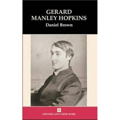 Gerard Manley Hopkins - (Writers and Their Work) by  Daniel Brown (Paperback)
