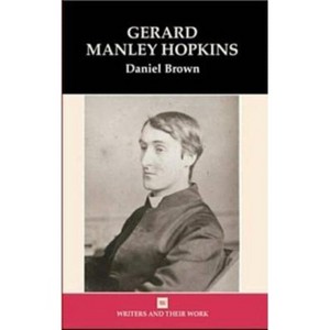 Gerard Manley Hopkins - (Writers and Their Work) by  Daniel Brown (Paperback) - 1 of 1