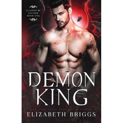 Demon King - (Claimed by Lucifer) by  Elizabeth Briggs (Paperback)