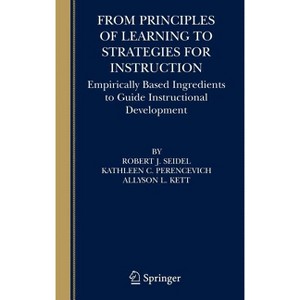From Principles of Learning to Strategies for Instruction - by  Robert J Seidel & Kathleen C Perencevich & Allyson L Kett (Hardcover) - 1 of 1