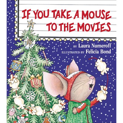 If You Take a Mouse to the Movies   by Laura Joffe Numeroff