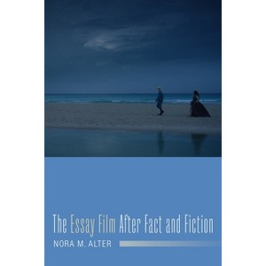 The Essay Film After Fact and Fiction - (Film and Culture) by  Nora M Alter (Paperback) - 1 of 1