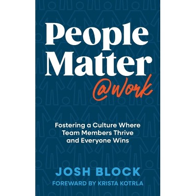 People Matter at Work - by  Josh Block (Hardcover)