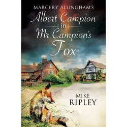 MR Campion's Fox - (Albert Campion Mystery) by  Mike Ripley (Paperback)
