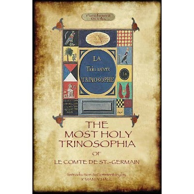 The Most Holy Trinosophia - with 24 additional illustrations, omitted from the original 1933 edition (Aziloth Books) - by  Le Comte De St -Germain