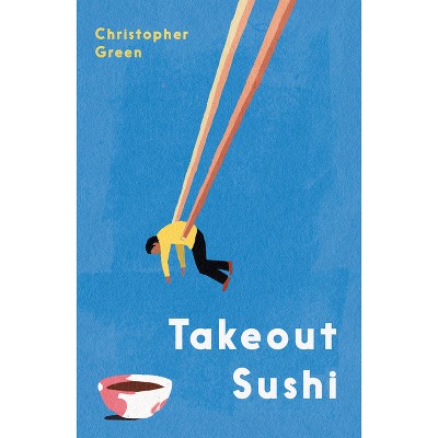 Takeout Sushi - by  Christopher Green (Paperback)