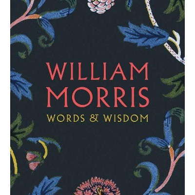 William Morris: Words & Wisdom - (Paperback)