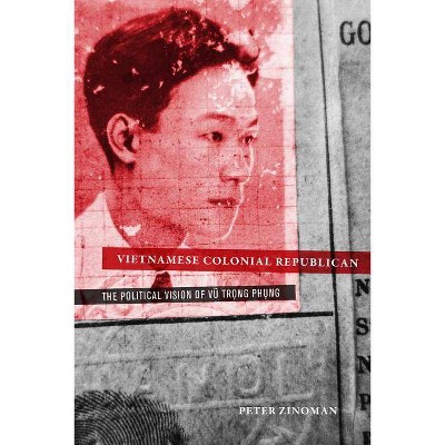 Vietnamese Colonial Republican - by  Peter Zinoman (Hardcover)