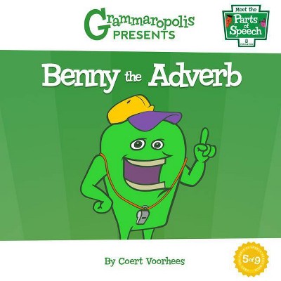 Benny the Adverb - (Meet the Parts of Speech) by  Coert Voorhees & Grammaropolis (Paperback)