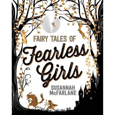 Fairy Tales of Fearless Girls - by  Susannah McFarlane (Hardcover)