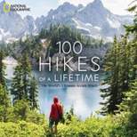 100 Hikes of a Lifetime - by  Kate Siber (Hardcover)