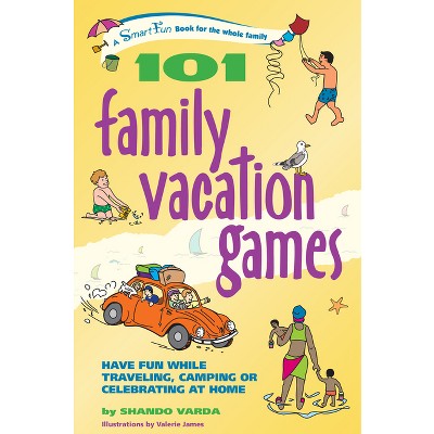 101 Family Vacation Games - (Smartfun Activity Books) by  Shando Varda (Paperback)