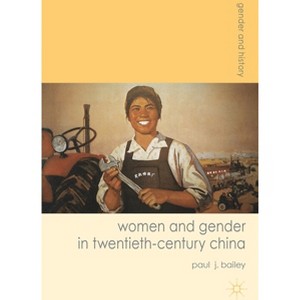 Women and Gender in Twentieth-Century China - (Gender and History) by Paul J Bailey - 1 of 1