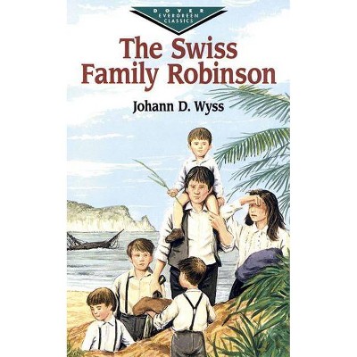 The Swiss Family Robinson - (Dover Children's Evergreen Classics) by  J D Wyss (Paperback)