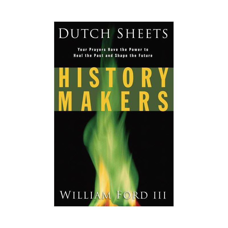 History Makers - by  Dutch Sheets & William L Ford (Paperback), 1 of 2