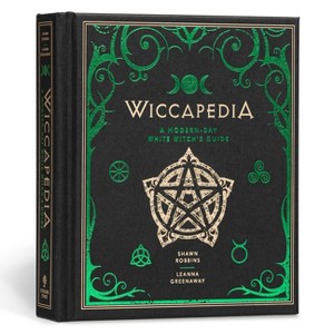 Wiccapedia - (Modern-Day Witch) by  Shawn Robbins & Leanna Greenaway (Hardcover) - 1 of 4