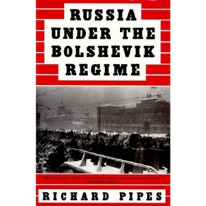 Russia Under the Bolshevik Regime - by  Richard Pipes (Paperback) - 1 of 1