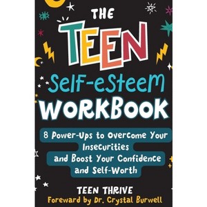The Teen Self-Esteem Workbook - by  Teen Thrive (Hardcover) - 1 of 1
