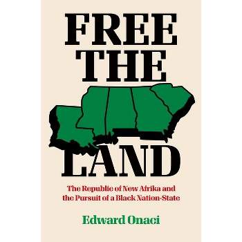 Free the Land - (Justice, Power, and Politics) by  Edward Onaci (Paperback)