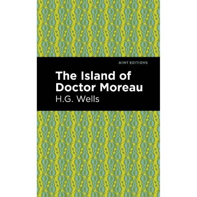 The Island of Doctor Moreau - (Mint Editions) by  H G Wells (Paperback)