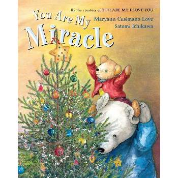 You Are My Miracle - by  Maryann Cusimano Love (Board Book)