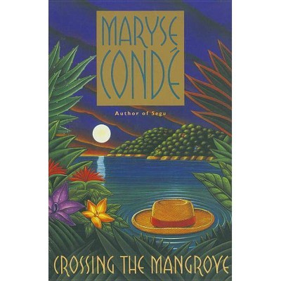 Crossing the Mangrove - by  Maryse Conde (Paperback)