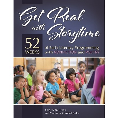 Get Real with Storytime - by  Julie Dietzel-Glair & Marianne Crandall Follis (Paperback)